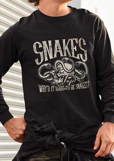 Why'd it Have to be Snakes Long Sleeve T-Shirt