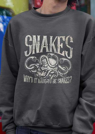 Why'd it Have to be Snakes Sweatshirt