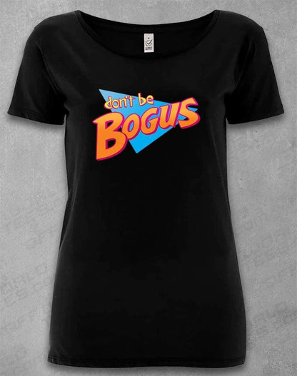 DELUXE Don't be Bogus Organic Scoop Neck T-Shirt 8-10 / Black  - Off World Tees