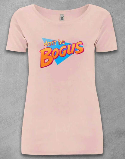 DELUXE Don't be Bogus Organic Scoop Neck T-Shirt 8-10 / Light Pink  - Off World Tees