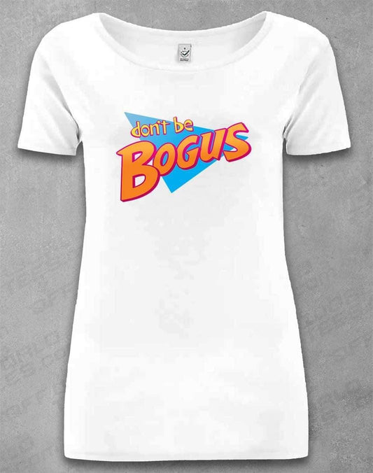 DELUXE Don't be Bogus Organic Scoop Neck T-Shirt 8-10 / White  - Off World Tees