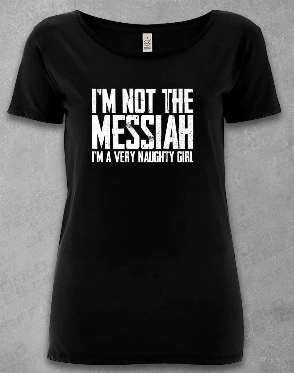 DELUXE I'm Not the Messiah I'm a Very Naughty Girl Organic Scoop Neck T-Shirt 8-10 / Black  - Off World Tees
