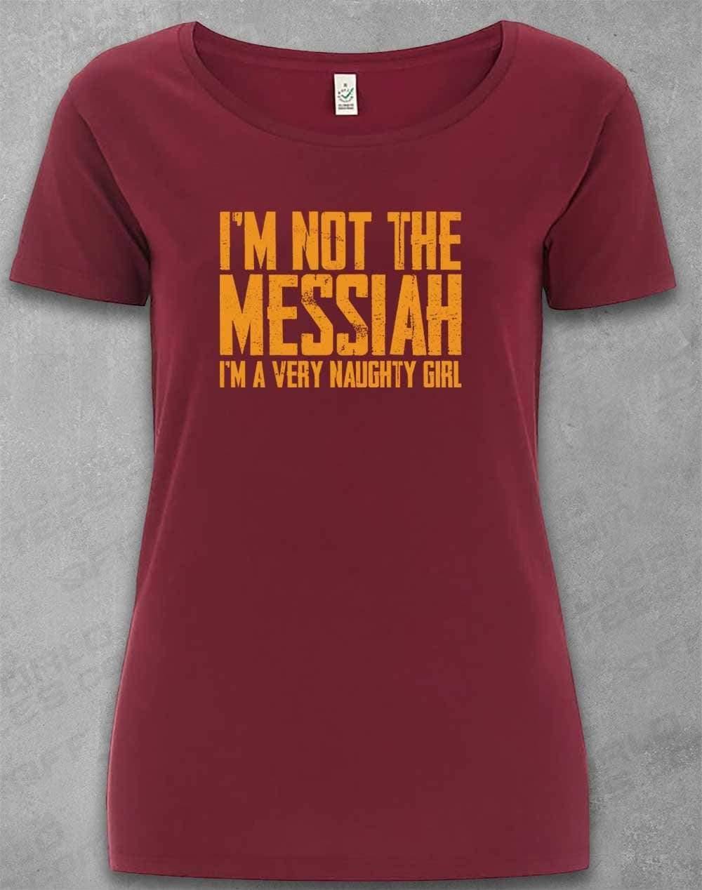 DELUXE I'm Not the Messiah I'm a Very Naughty Girl Organic Scoop Neck T-Shirt 8-10 / Burgundy  - Off World Tees