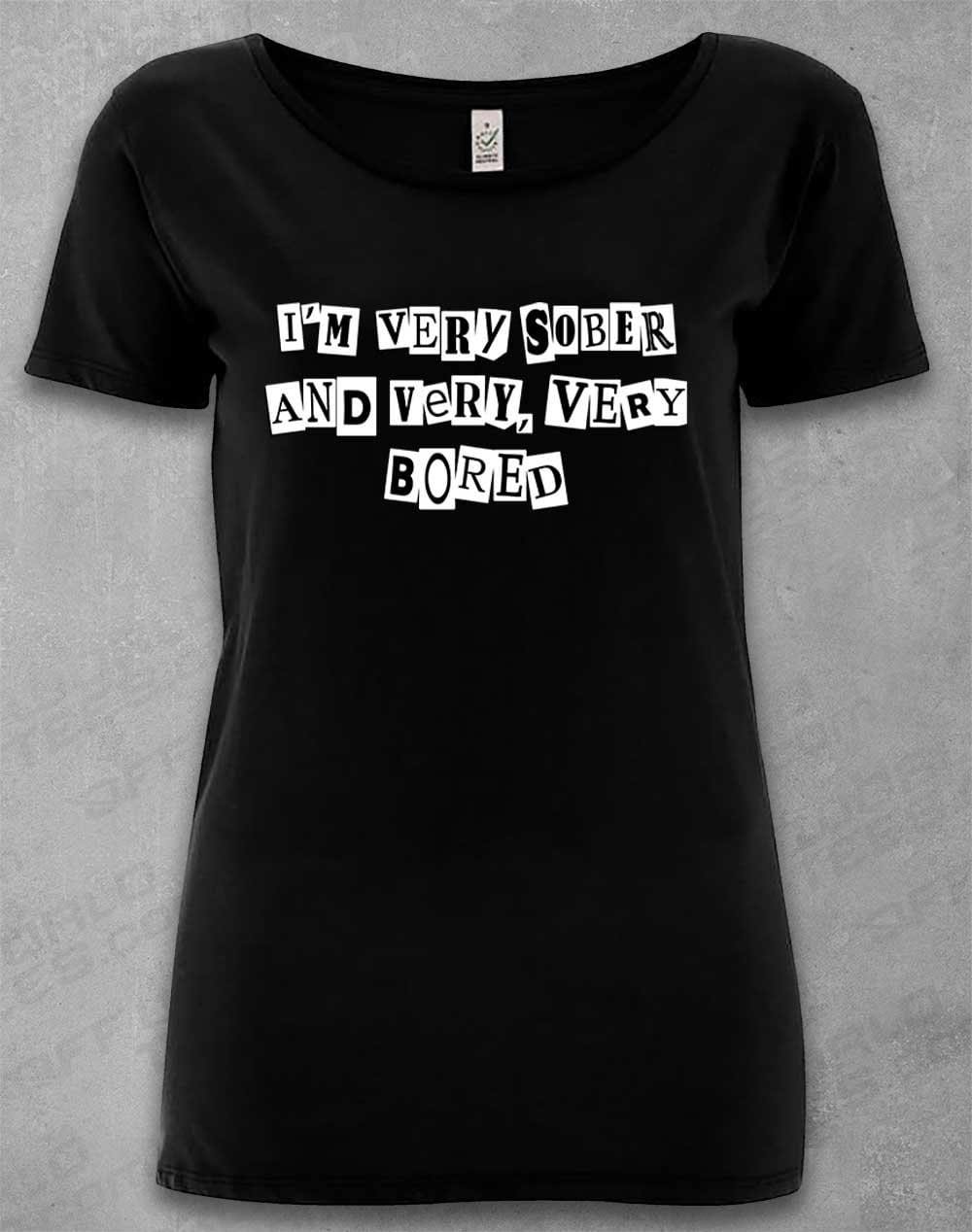 DELUXE I'm Very Sober and Very Very Bored Organic Scoop Neck T-Shirt 8-10 / Black  - Off World Tees