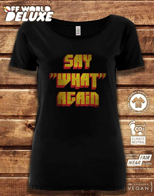 DELUXE Say What Again Organic Scoop Neck T-Shirt  - Off World Tees