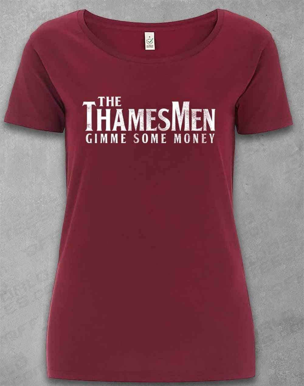 DELUXE The Thamesmen Gimme Some Money Organic Scoop Neck T-Shirt 8-10 / Burgundy  - Off World Tees