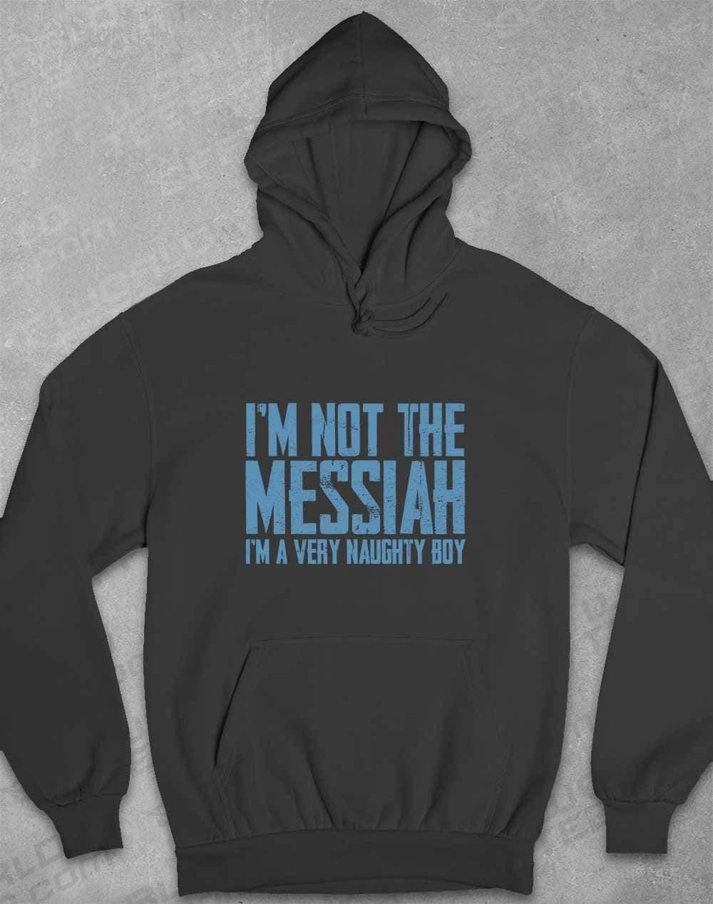 I'm Not the Messiah I'm a Very Naughty Boy Hoodie XS / Charcoal  - Off World Tees