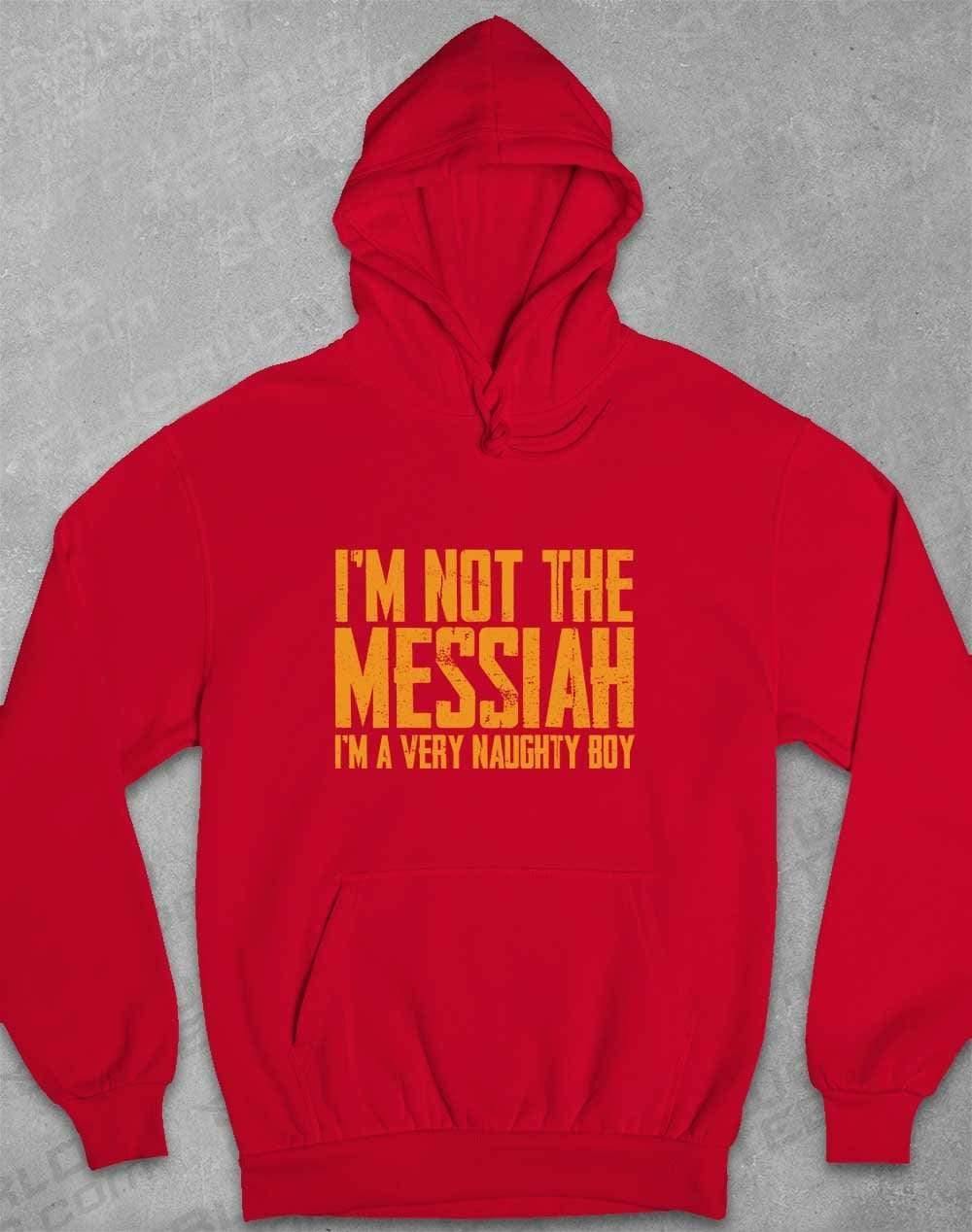 I'm Not the Messiah I'm a Very Naughty Boy Hoodie XS / Fire Red  - Off World Tees