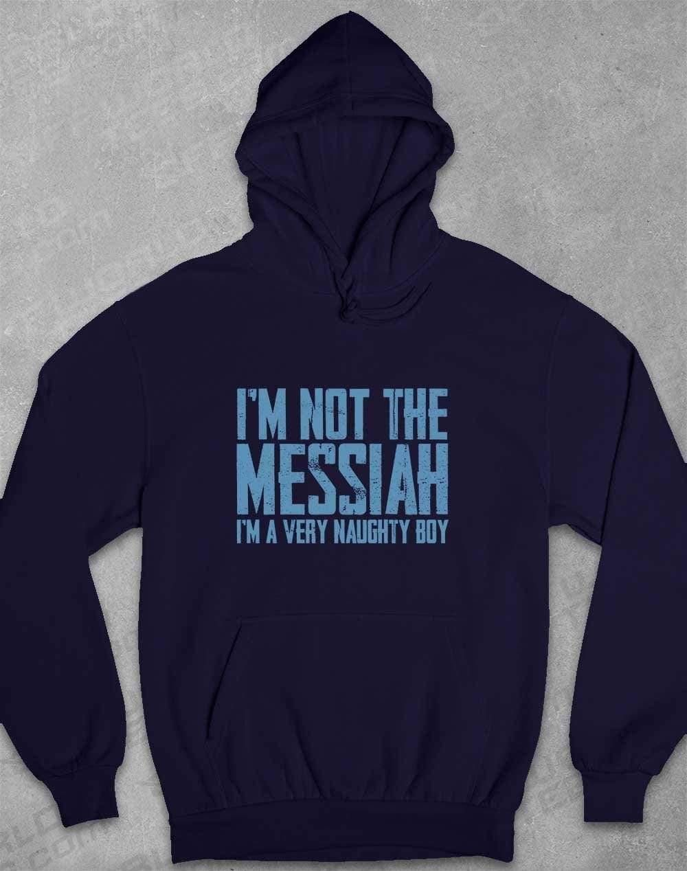 I'm Not the Messiah I'm a Very Naughty Boy Hoodie XS / Oxford Navy  - Off World Tees