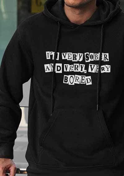 I'm Very Sober and Very Very Bored Hoodie  - Off World Tees