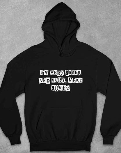 I'm Very Sober and Very Very Bored Hoodie XS / Jet Black  - Off World Tees