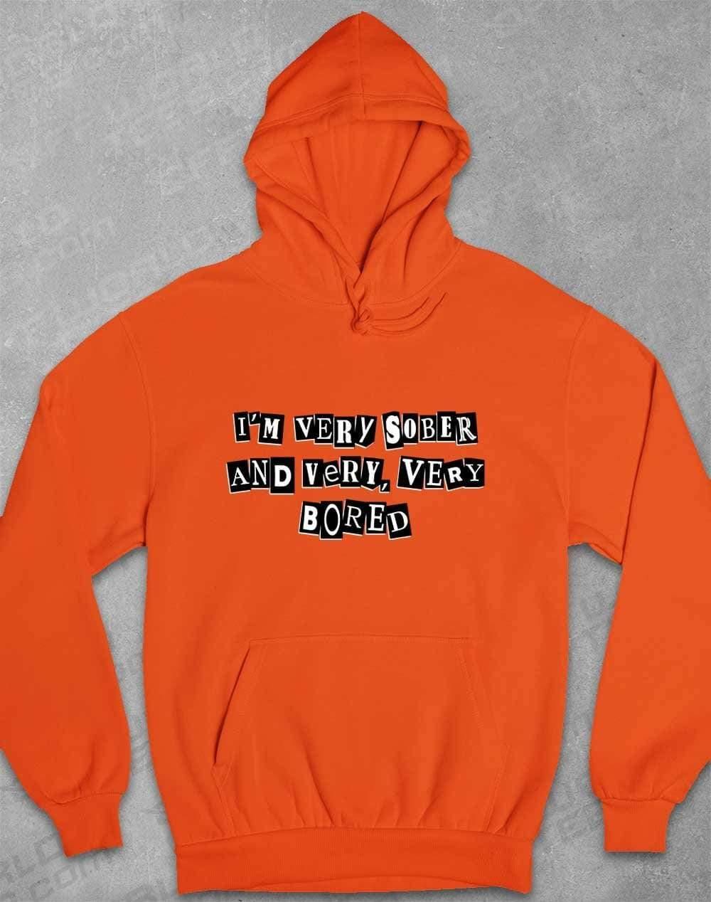I'm Very Sober and Very Very Bored Hoodie XS / Sunset Orange  - Off World Tees