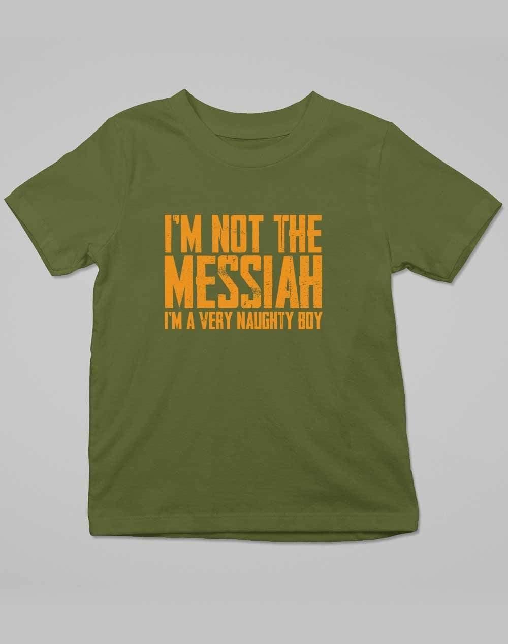 I'm Not the Messiah I'm a Very Naughty Boy Kids T-Shirt 3-4 years / Army  - Off World Tees
