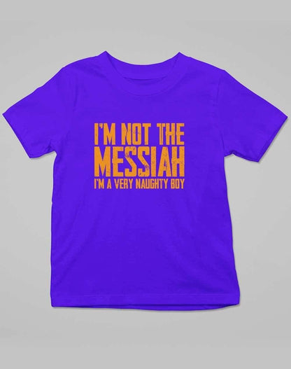 I'm Not the Messiah I'm a Very Naughty Boy Kids T-Shirt 3-4 years / Royal Blue  - Off World Tees