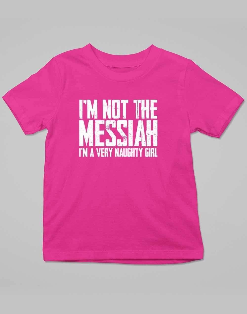 I'm Not the Messiah I'm a Very Naughty Girl Kids T-Shirt 3-4 years / Orchid Pink  - Off World Tees
