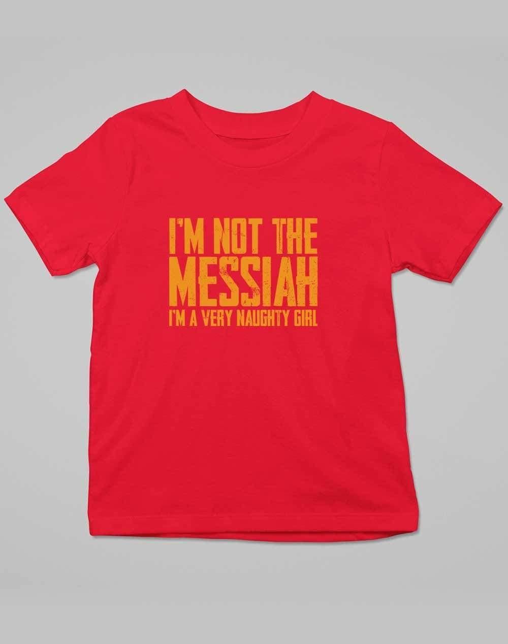 I'm Not the Messiah I'm a Very Naughty Girl Kids T-Shirt 3-4 years / Red  - Off World Tees