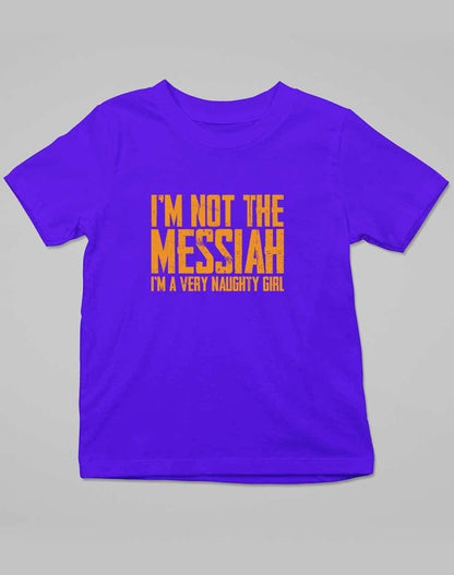 I'm Not the Messiah I'm a Very Naughty Girl Kids T-Shirt 3-4 years / Royal Blue  - Off World Tees