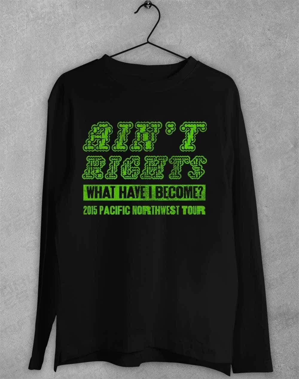 Ain't Rights 2015 Tour Long Sleeve T-Shirt S / Black  - Off World Tees