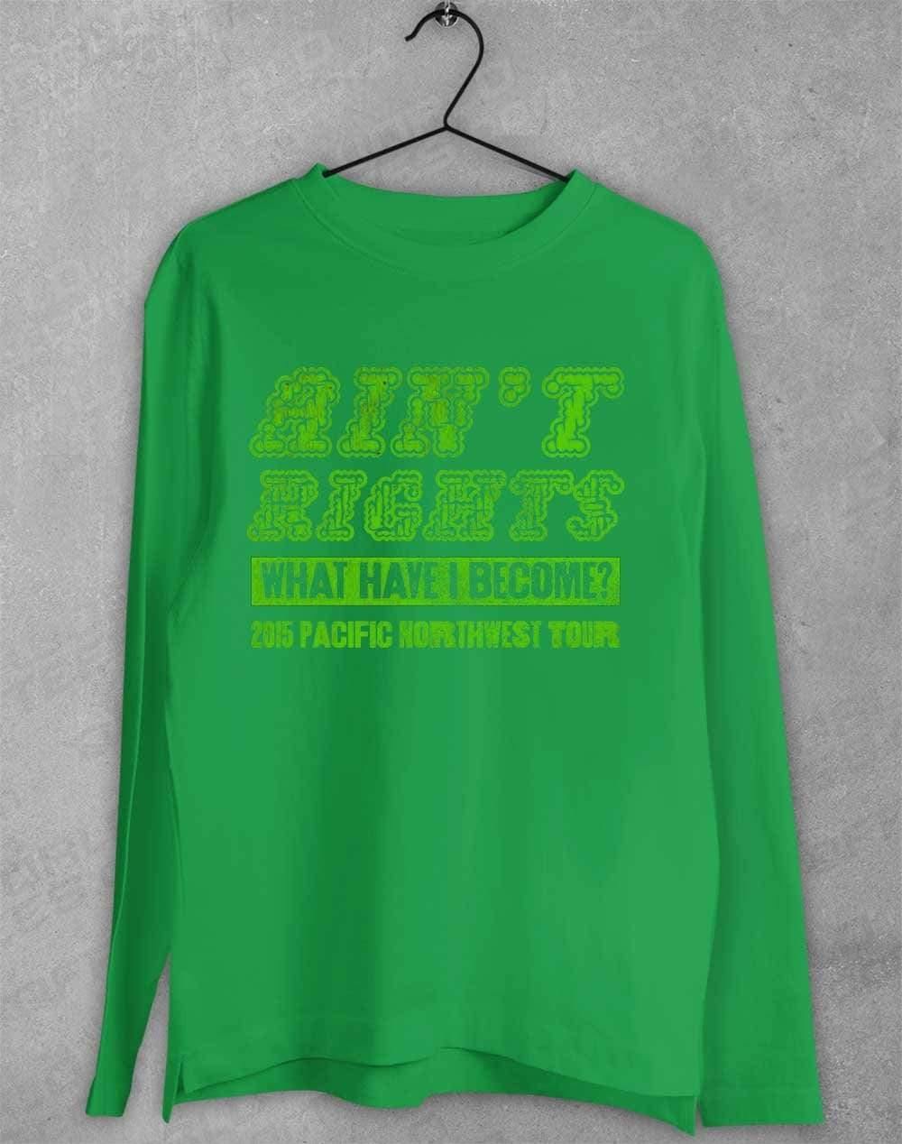 Ain't Rights 2015 Tour Long Sleeve T-Shirt S / Irish Green  - Off World Tees