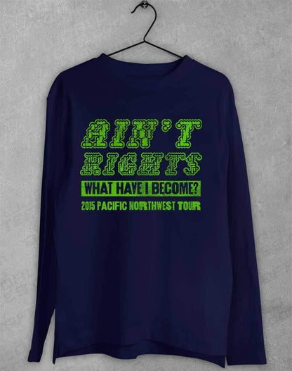 Ain't Rights 2015 Tour Long Sleeve T-Shirt S / Navy  - Off World Tees