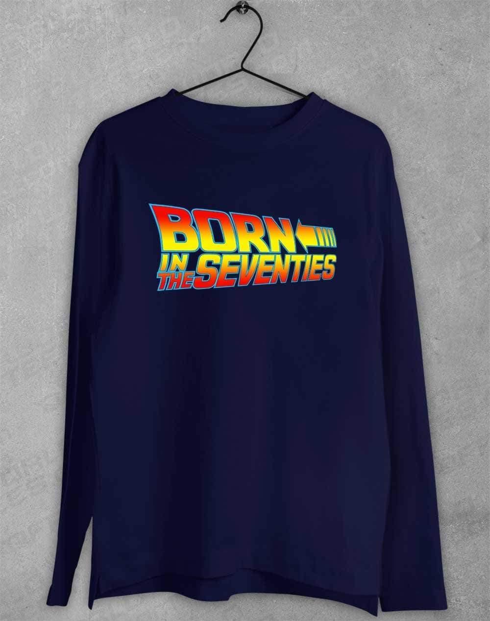 Born in the... (CHOOSE YOUR DECADE!) Long Sleeve T-Shirt 1970s - Navy / S  - Off World Tees