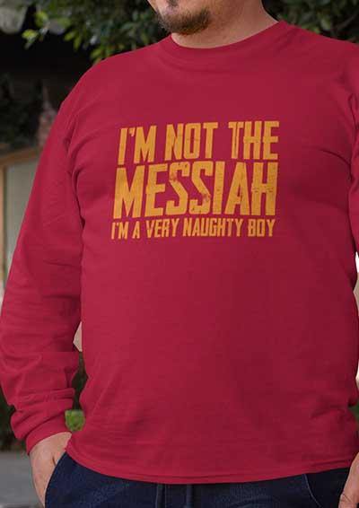 I'm Not the Messiah I'm a Very Naughty Boy Long Sleeve T-Shirt  - Off World Tees