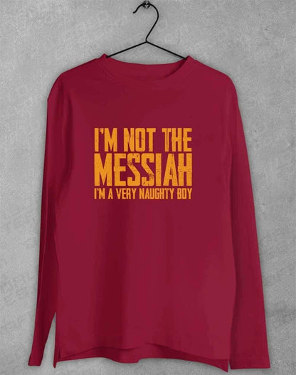 I'm Not the Messiah I'm a Very Naughty Boy Long Sleeve T-Shirt S / Cardinal  - Off World Tees