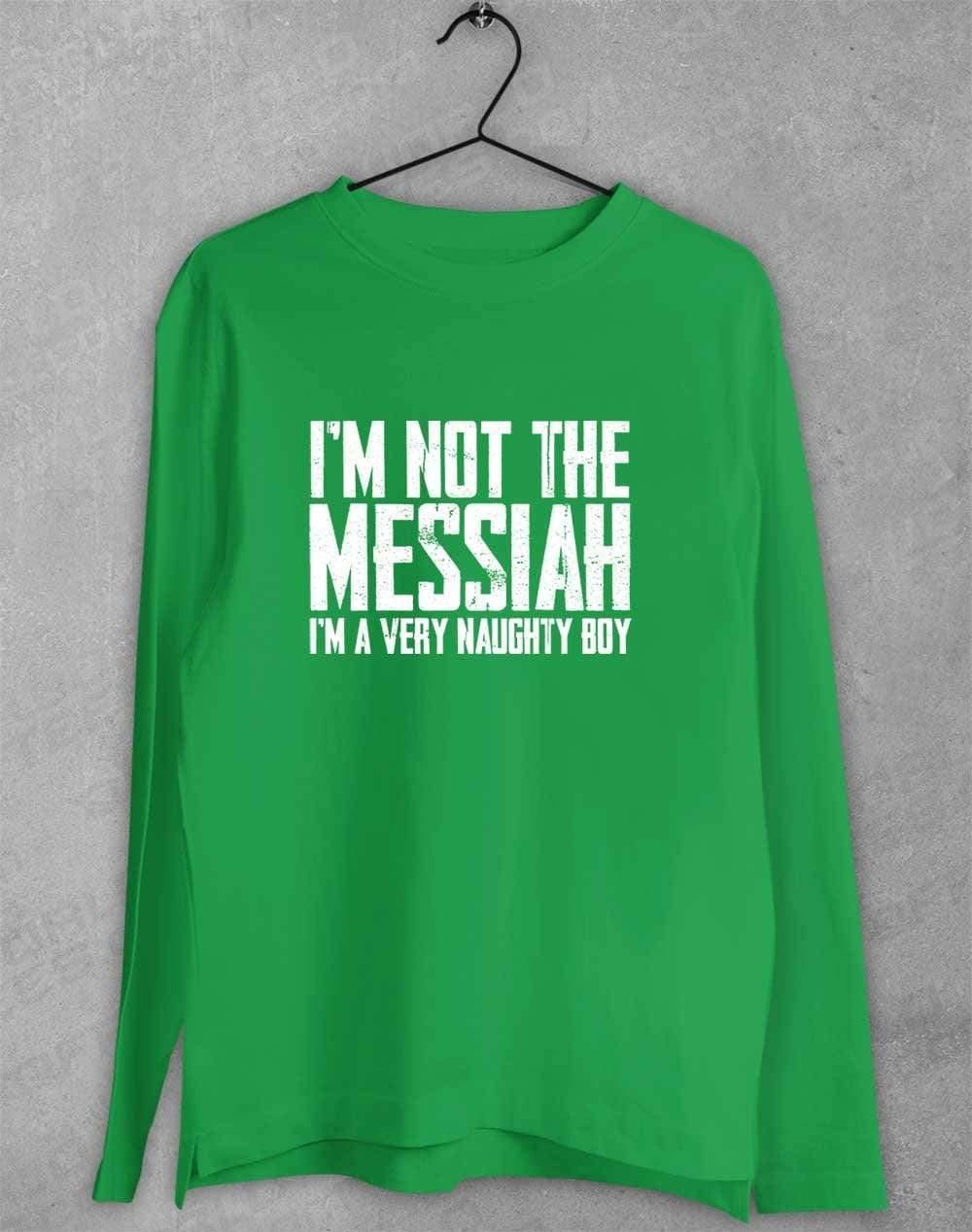 I'm Not the Messiah I'm a Very Naughty Boy Long Sleeve T-Shirt S / Irish Green  - Off World Tees