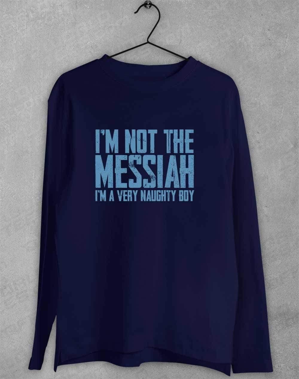 I'm Not the Messiah I'm a Very Naughty Boy Long Sleeve T-Shirt S / Navy  - Off World Tees