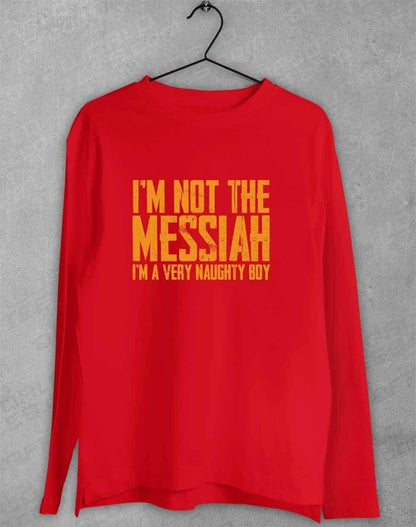 I'm Not the Messiah I'm a Very Naughty Boy Long Sleeve T-Shirt S / Red  - Off World Tees