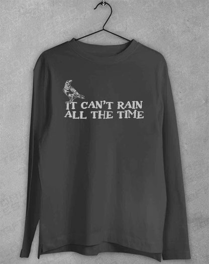 It Can't Rain All the Time Long Sleeve T-Shirt S / Charcoal  - Off World Tees