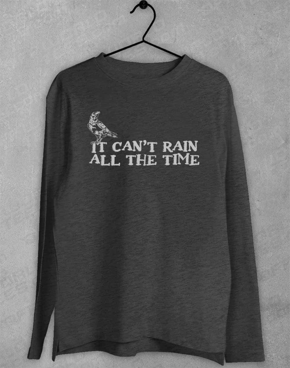It Can't Rain All the Time Long Sleeve T-Shirt S / Dark Heather  - Off World Tees