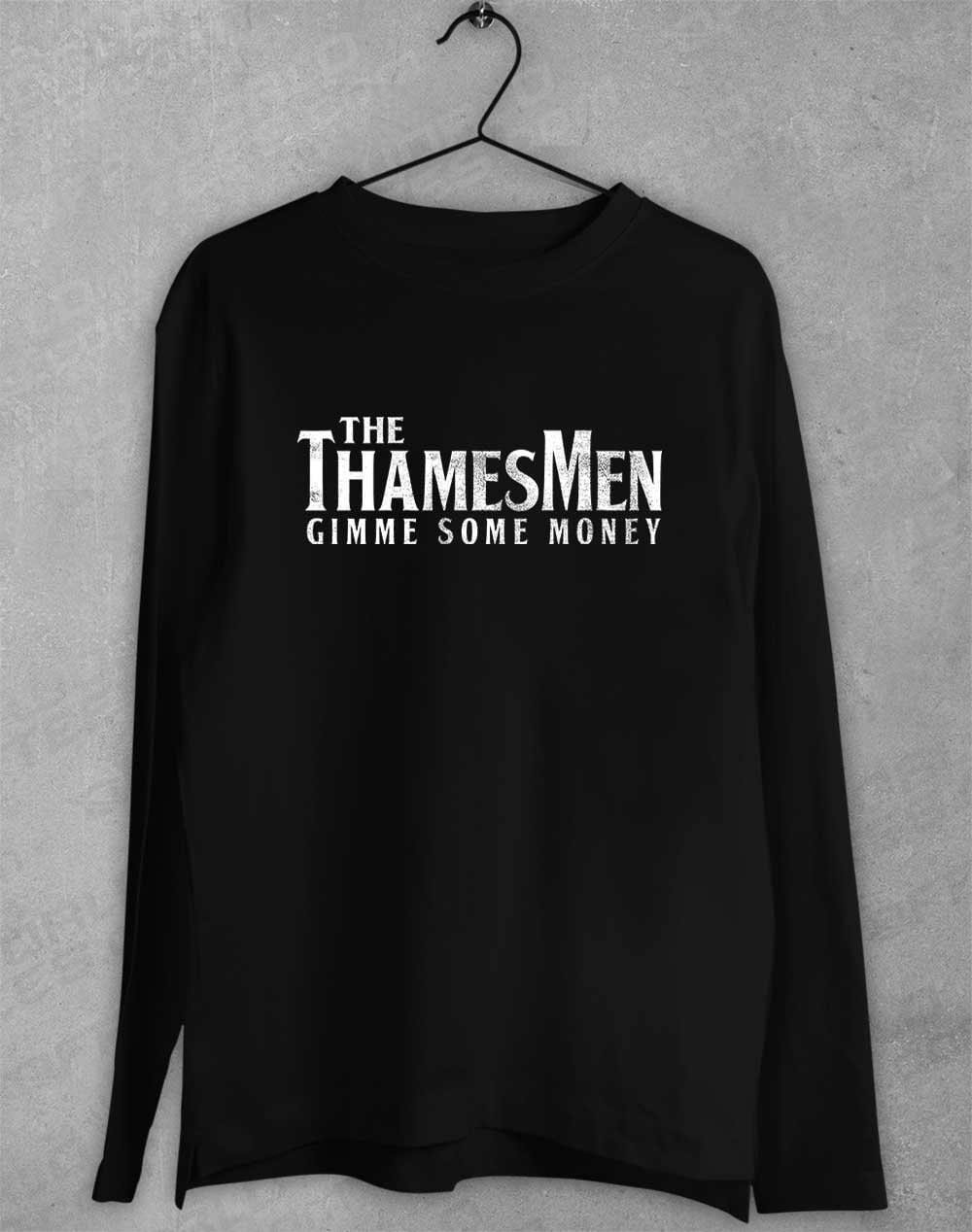 The Thamesmen Gimme Some Money Long Sleeve T-Shirt S / Black  - Off World Tees