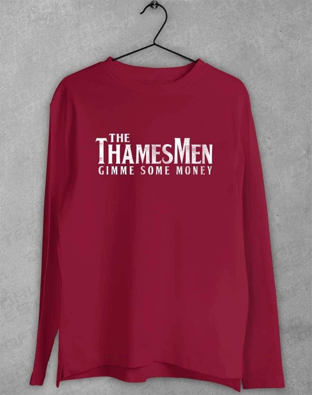 The Thamesmen Gimme Some Money Long Sleeve T-Shirt S / Cardinal  - Off World Tees