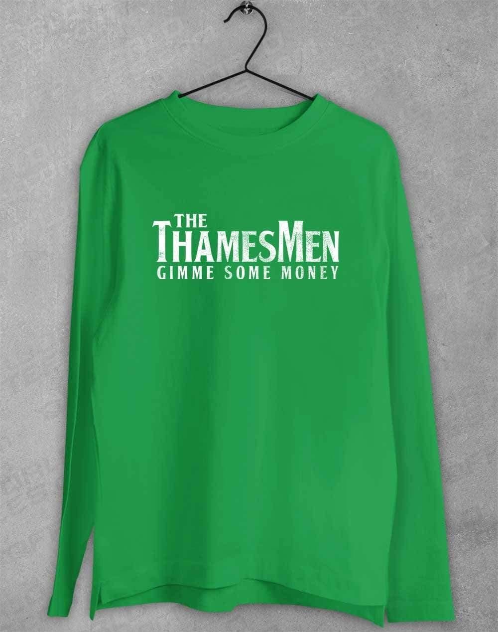 The Thamesmen Gimme Some Money Long Sleeve T-Shirt S / Irish Green  - Off World Tees