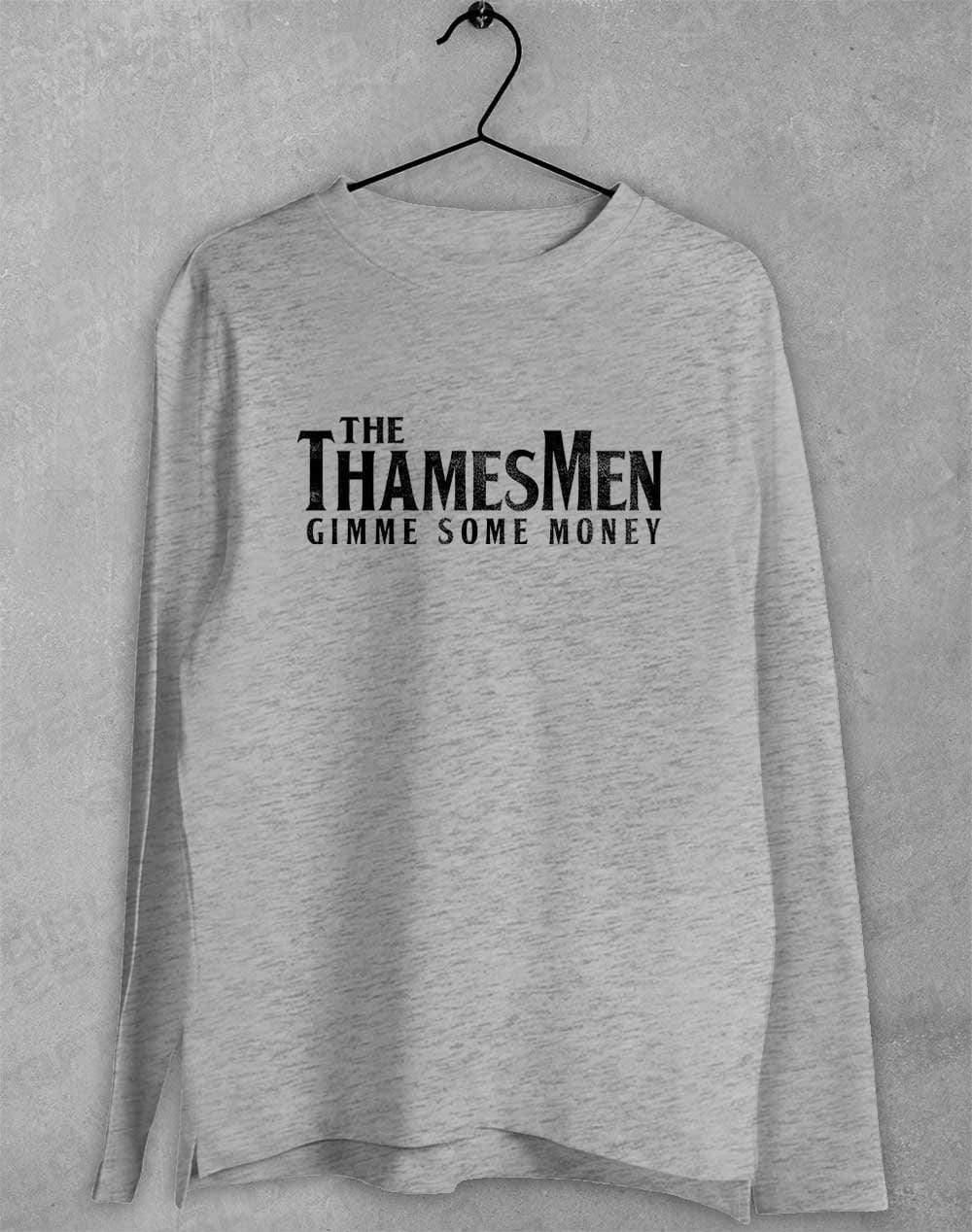 The Thamesmen Gimme Some Money Long Sleeve T-Shirt S / Sport Grey  - Off World Tees