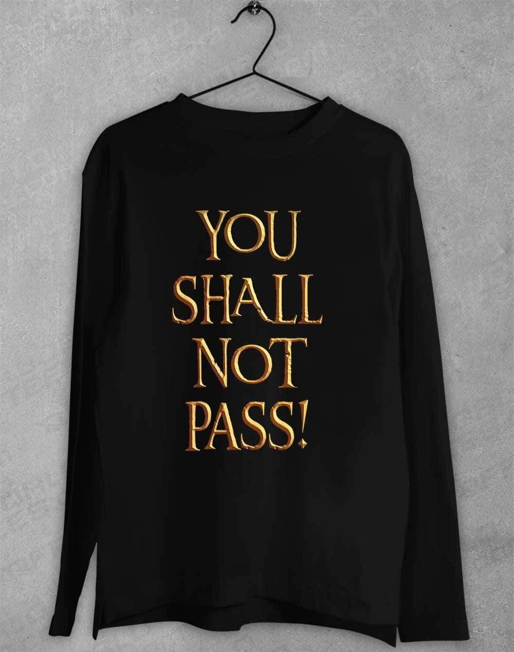 You Shall Not Pass Long Sleeve T-Shirt S / Black  - Off World Tees