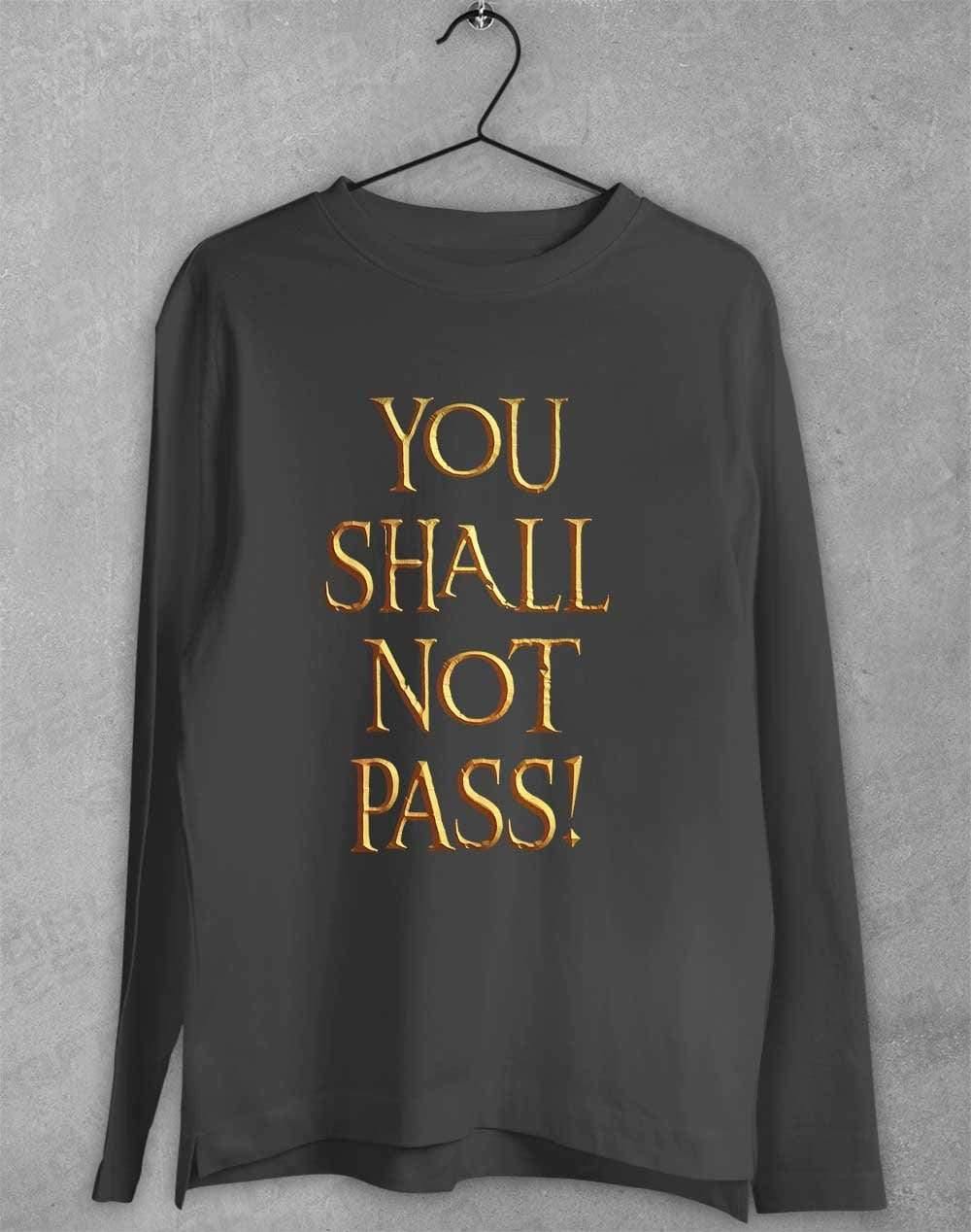 You Shall Not Pass Long Sleeve T-Shirt S / Charcoal  - Off World Tees
