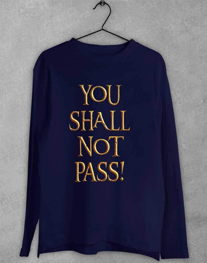 You Shall Not Pass Long Sleeve T-Shirt S / Navy  - Off World Tees