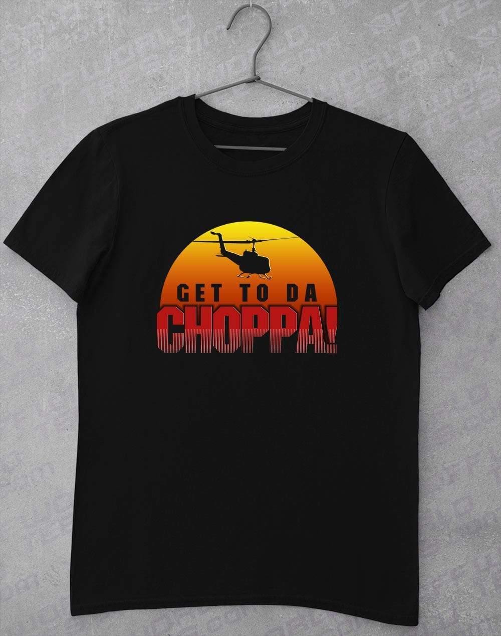 Get To Da Choppa T-Shirt S / Black  - Off World Tees