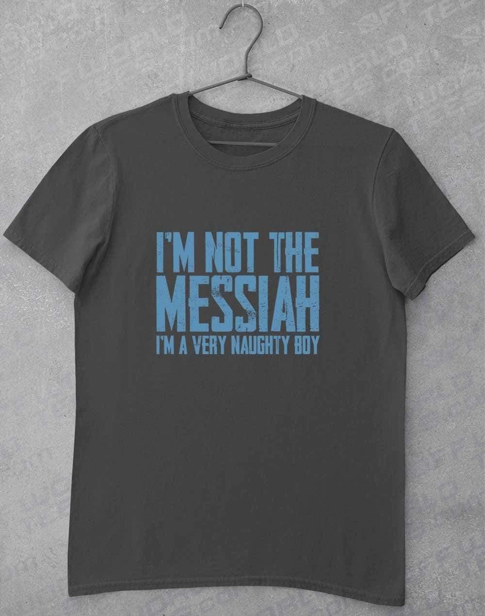 I'm Not the Messiah I'm a Very Naughty Boy T-Shirt S / Charcoal  - Off World Tees