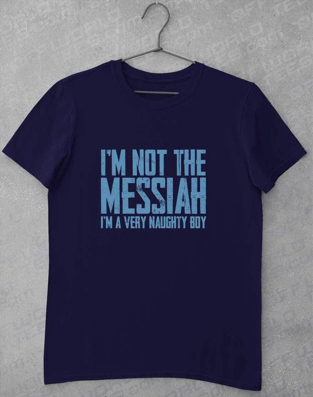 I'm Not the Messiah I'm a Very Naughty Boy T-Shirt S / Navy  - Off World Tees