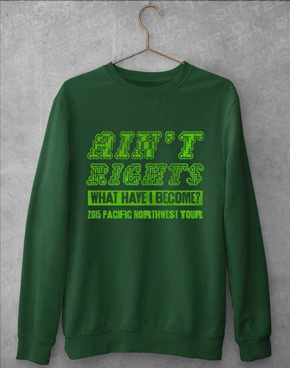 Ain't Rights 2015 Tour Sweatshirt S / Bottle Green  - Off World Tees