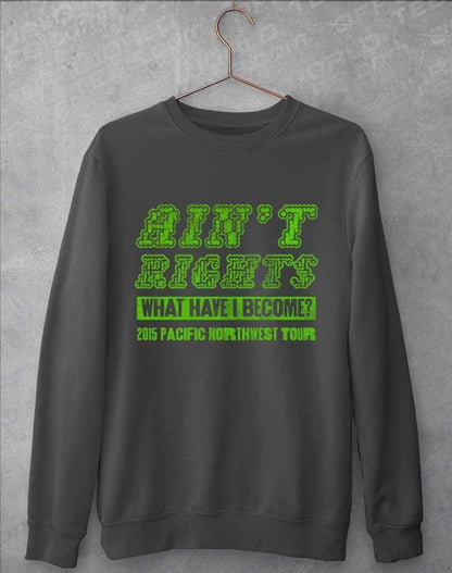 Ain't Rights 2015 Tour Sweatshirt S / Charcoal  - Off World Tees
