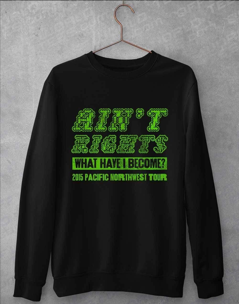 Ain't Rights 2015 Tour Sweatshirt S / Jet Black  - Off World Tees