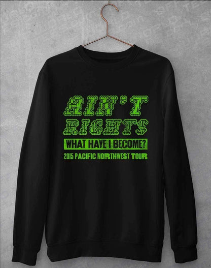 Ain't Rights 2015 Tour Sweatshirt S / Jet Black  - Off World Tees