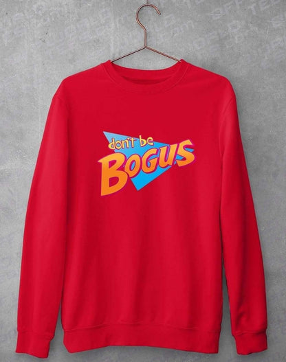 Dont be Bogus Sweatshirt S / Fire Red  - Off World Tees