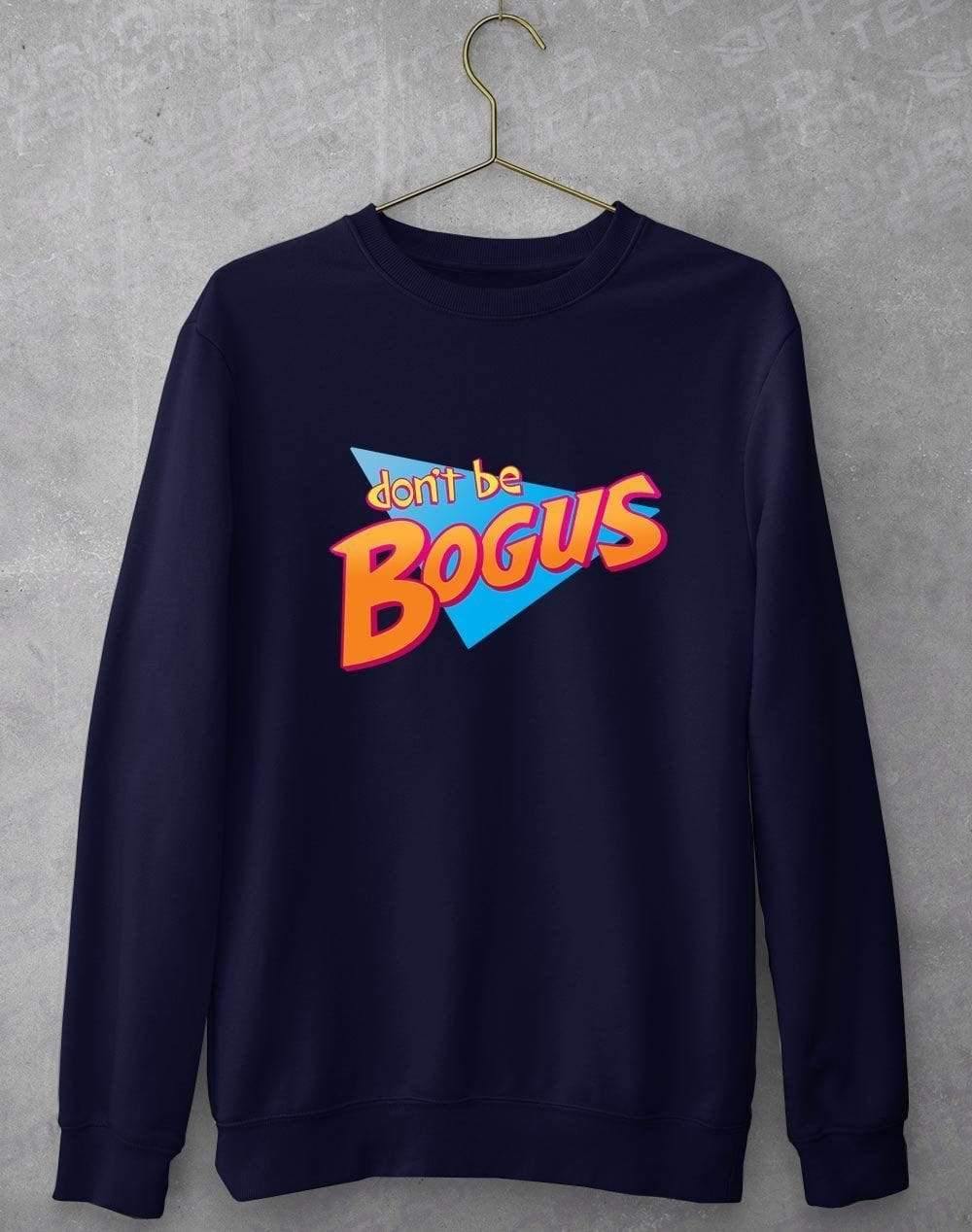 Dont be Bogus Sweatshirt S / Oxford Navy  - Off World Tees