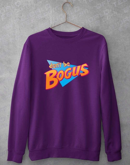 Dont be Bogus Sweatshirt S / Purple  - Off World Tees