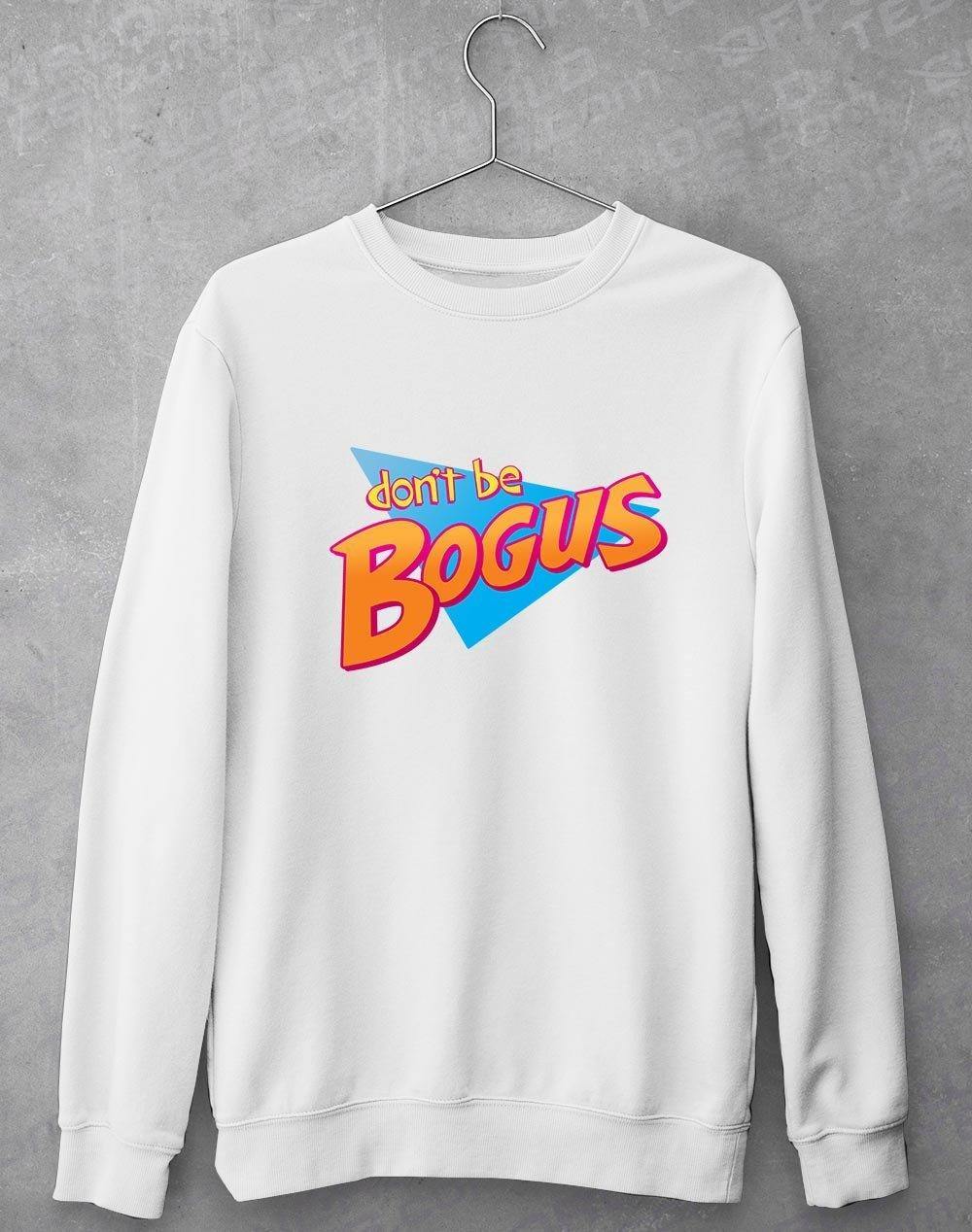 Dont be Bogus Sweatshirt S / White  - Off World Tees